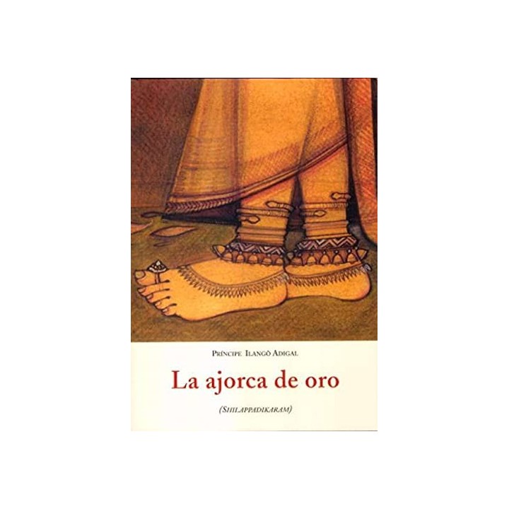 La ajorca de oro : Shilappadikâram.